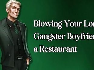 Blowing Your London Gangster Boyfriend in a Restaurant