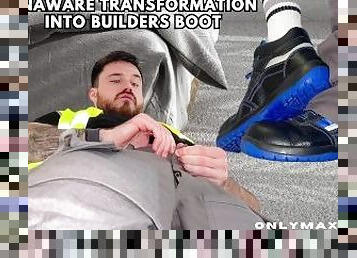 Unaware transformation into builders boot