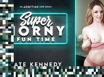 Kate Kennedy in Kate Kennedy - Super Horny Fun Time