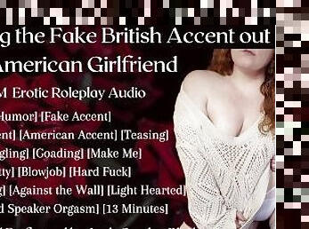 F4M Audio Roleplay - Fucking the Fake British Accent Out of Your Girlfriend - Scripted Comedy Audio