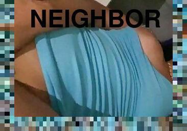 my neighbor shows her whole body by video call