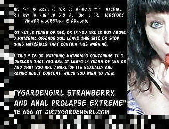 Dirtygardengirl strawberry, cream and anal prolapse extreme