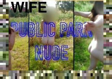 Wife goes FULLY nude in public park