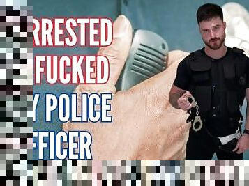 Arrested and fucked by police officer