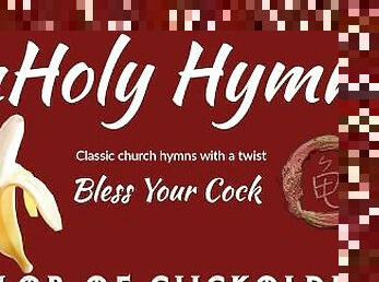 UnHoly Hymns: Bless Your Cock (Worship my cock in song!)