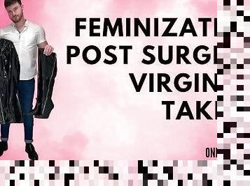 Feminization post surgery virginity taking