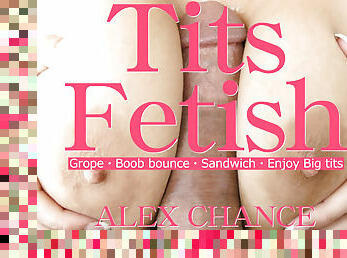 Tits Fetish Grope Boob Bounce Sandwich Enjoy Big Tits - Alex Chance - Kin8tengoku