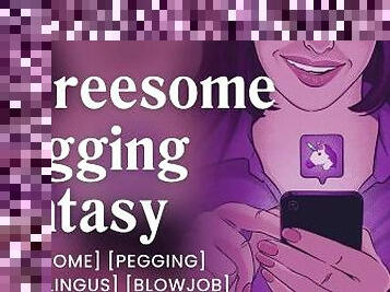 Unicorn threesome fantasy come true [pegging] [threesome] [anal sex] [erotic audio stories]