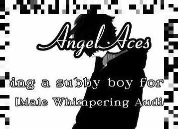 being a subby boy for you [Male Whimpering]