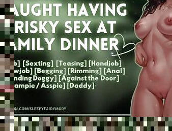 Caught Having A Risky Sex at Family Dinner!  ASMR  "Daddy", Fsub, Begging